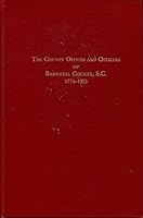 The county offices and officers of Barnwell County, S.C., 1775-1975: A record 0871522470 Book Cover