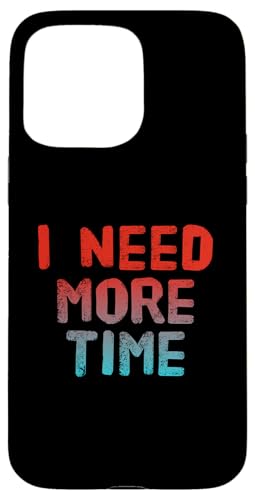 �ʔ������[���A�̃e�L�X�g �ʔ��� �l�̂��߂� �ʔ��� I Need More Time �X�}�z�P�[�X iPhone 15 Pro Max �p