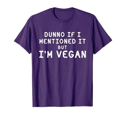 Funny Vegan Design Sarcastic Ironic Veganism Self Aware Joke T-Shirt