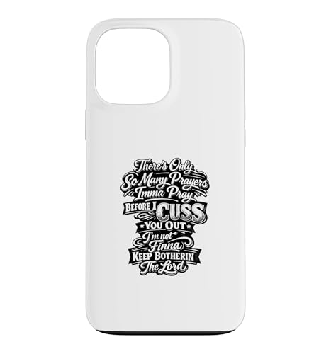 There Only So Many Prayers Imma Pray Before I Cuss You Out �X�}�z�P�[�X iPhone 13 Pro Max �p