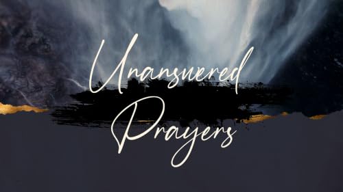 Unanswered Prayers (Audio)