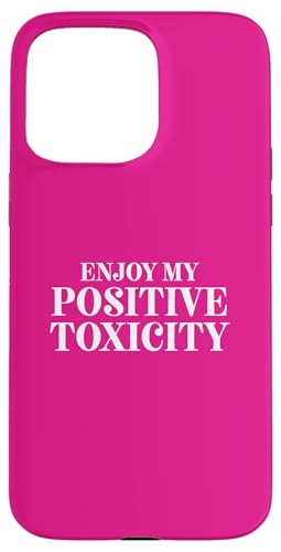 Fun Enjoy My Positive Toxicity Sarcasm Joke Design X}zP[X iPhone 15 Pro Max p