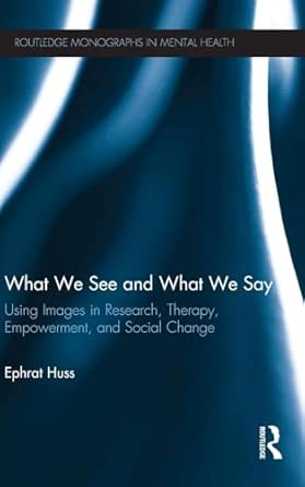 What We See and What We Say: Using Images in Research, Therapy, Empowerment, and Social Change-Wow! eBook