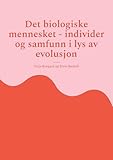  Det biologiske mennesket - individer og samfunn i lys av evolusjon