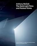 Anthony McCall: The Solid Light Films and Related Works
