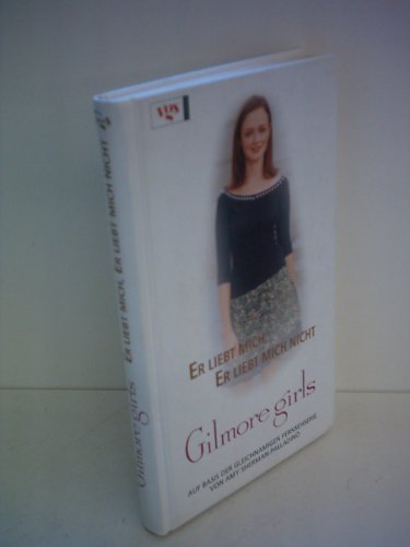 Gilmore Girls Bd.09: Er liebt mich, er liebt mich nicht