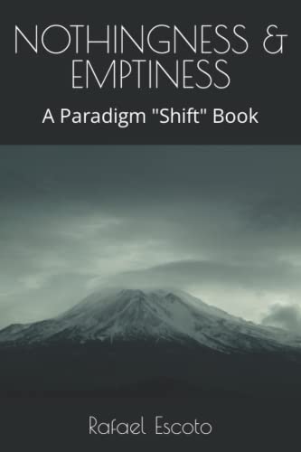 NOTHINGNESS & EMPTINESS: A Paradigm "Shift" Book
