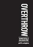 Overthrow: 10 ways to tell a challenger story