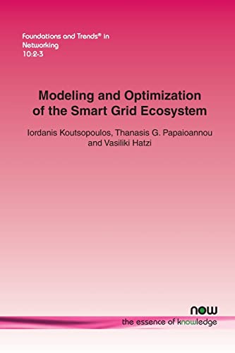 Modeling and Optimization of the Smart Grid Ecosystem (Foundations and Trends in Networking)