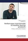  Performance improvement of reactive routing protocols: Wireless mobile ad hoc networks