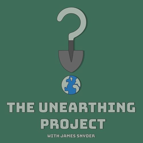 The Unearthing Project Podcast Por James Snyder arte de portada