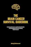 The Brain Cancer Survival Guidebook: A Comprehensive and