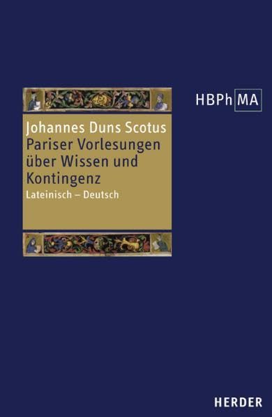Reportatio Parisiensis examinata I 38-44. Pariser Vorlesungen über Wissen und Kontingenz: Lateinisch - Deutsch. Herausgegeben, übersetzt und ... der Philosophie des Mittelalters 1. Serie)