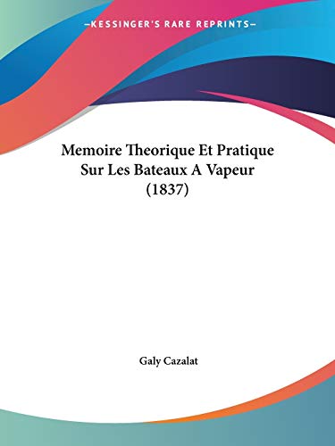 Memoire Theorique Et Pratique Sur Les Bateaux A Vapeur (1837) (French Edition)