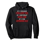 If I charge follow me if I retreat kill me if I te