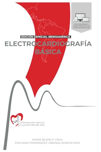 ELECTROCARDIOGRAFÍA BÁSICA. Aproximación práctica a la lectura del EKG: VERSIÓN IBEROAMÉRICA