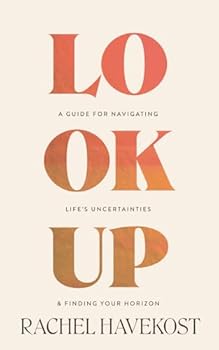 Paperback Look Up: A Guide for Navigating Life's Uncertainties and Finding Your Horizon Book