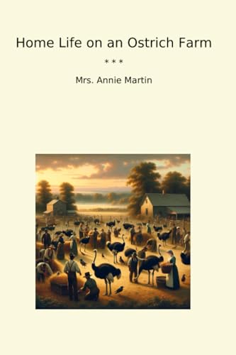 Home Life on an Ostrich Farm (Classic Books)