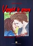  Vampiri in amore. Dinamica dei sentimenti nella saga di Twilight