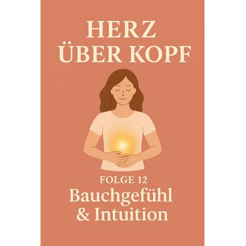 Bauchgefühl & Intuition – warum Dein innerer Kompass recht hat