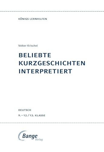 Beliebte Kurzgeschichten interpretiert: 18 der beliebtesten Kurzgeschichten analysiert und interpretiert