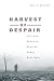 Harvest of Despair: Life and Death in Ukraine under Nazi Rule