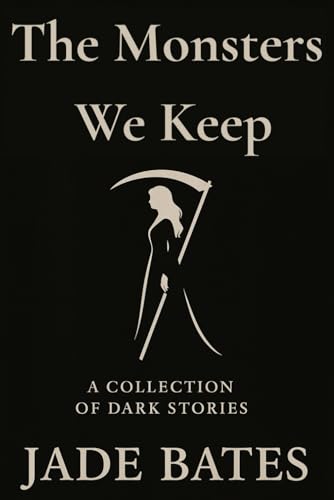 The Monsters We Keep: A collection of dark stories
