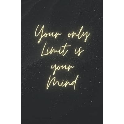 Your Only Limit Is Your Mind