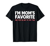 Funny Moms Favorite Son Daughter I'm Mom's Favorite T-Shirt