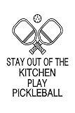  Stay out of the kitchen play Pickleball: Ball Sports Playing Pickleball Notebook I Pickleball Prints Journal Notepad (A5 6\