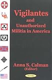 Vigilantes and Unauthorized Militia in America