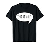 This is Fine Meme Text Bubble Thanks Meme Gamer This is Fine T-Shirt