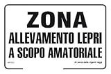  NEW CARTELLO SEGNALETICO - Zona allevamento lepri a scopo amatoriale - Adesivo Extra Resistente, Pannello in Forex, Pannello In Alluminio (ADESIVO 20X31 CM)
