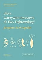 Dieta warzywno-owocowa dr Ewy Dąbrowskiej®. Program na 6 tygodni 8327716255 Book Cover