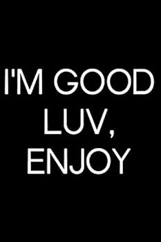 Paperback I'm Good Luv, Enjoy Book