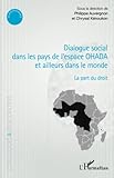  Dialogue social dans les pays de l\'espace OHADA et ailleurs dans le monde: La part du droit