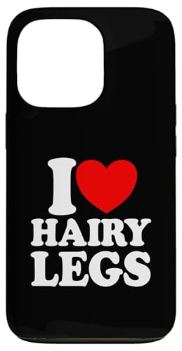 I Love Hairy legs Red Heart Funny I Love Hairy Leg �X�}�z�P�[�X iPhone 13 Pro �p
