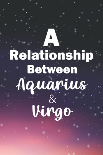 A relationship between Aquarius and Virgo: Personalized Zodiac Signs Dates Compatibility Journal For Lovers And Friends, Daily And Weekly Goal Planner ... Signs Between Aquarius and Virgo Horoscope