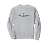 hi. Dont be racist. Gracias. Sudadera