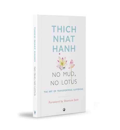 NO MUD, NO LOTUS: The Art of Transforming Suffering