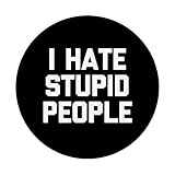 Zoom IMG-2 i hate stupid people t