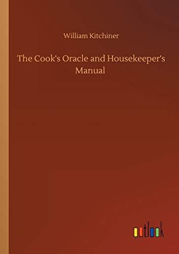 The Cook's Oracle and Housekeeper's Manual