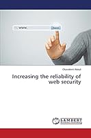 Increasing the reliability of web security 3659784575 Book Cover