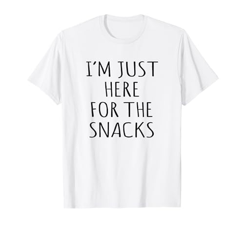 Funny I'm Just Here For The Snacks Sarcástico Unsociable Camiseta