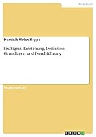 Six Sigma. Entstehung, Definition, Grundlagen und Durchf�hrung 3656957908 Book Cover