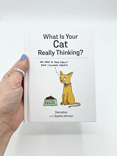 What Is Your Cat Really Thinking?: Funny Advice and Hilarious Cartoons to Help You Understand What Your Cat is Trying to Tell You