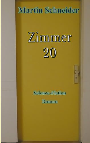 Zimmer 20: Wenn Computer die Erziehung übernehmen (German Edition) - Schneider, Martin