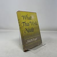 What This World Needs : The Wise and Witty Maxims of a Homespun Philosopher B001CSLVVG Book Cover