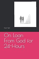 On Loan From God for 24-Hours 1795842415 Book Cover