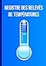 Registre des Relevés de Températures: Carnet de Température du Réfrigérateur | Pour Cuisines, Restaurants, Bars et Toutes les Entreprises de Restauration | Santé et Sécurité